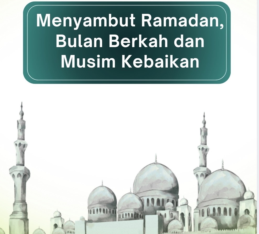 Menyambut Ramadan, Bulan Berkah dan Musim Kebaikan