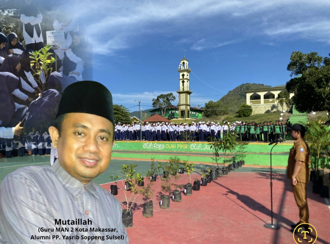 Mutaillah (Guru MAN 2 Kota Makassar, Alumni PP. Yasrib Soppeng Sulsel)